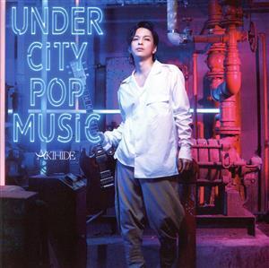 UNDER CITY POP MUSIC(初回限定盤)/AKIHIDE