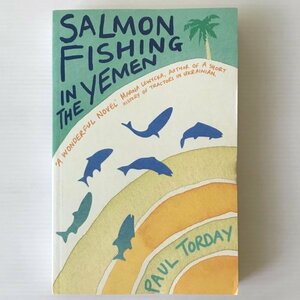 Salmon Fishing in the Yemen Torday, Paul ポール・トーディ　イエメンで鮭釣りを