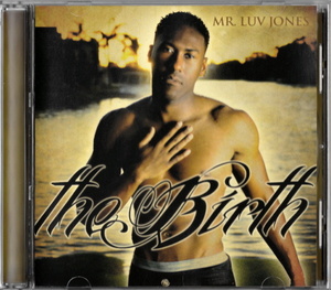 激レア MR. LUV JONES - THE BIRTH (2011) CA産 インディソウル 隠れ良盤 ~メロウ満載~ SEXY & SMOOTH R&B/SOUL