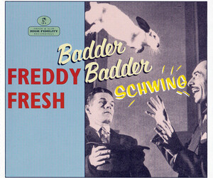 Freddy Fresh「Badder Badder Schwing」(UK盤CDS)