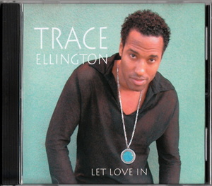 TRACE ELLINGTON - LET LOVE IN 