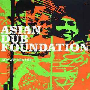 Asian Dub Foundation / New Way, New Life　リミキサーにAUDIO ACTIVE、DRY & HEAVYが参加したポジティヴ・ヴァイヴスチューン！