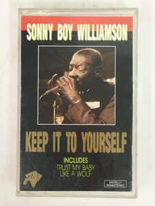 ■□T599 SONNY BOY WILLIAMSON サニー・ボーイ・ウィリアムソン KEEP IT TO YOURSELF カセットテープ□■