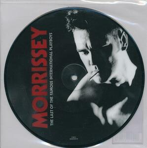 MORRISSEY/LAST OF THE FAMOUS INTERNATIONAL PLAYBOYS/EU盤/新品7インチピクチャー!!