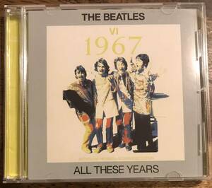 究極レアトラック集大成The Beatles / All These Years Ⅵ 1967: Anthology Revised And Expanded Edition: All Tracks Remix & Remaster