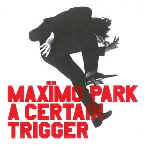 マキシモ・パーク(Maximo Park) / A Certain Trigger ディスクに傷有り CD