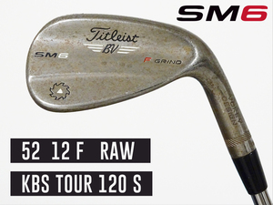 【美品】PGAツアー支給品 Titleist VOKEY SM6 RAW ウェッジ 52度 12F xx89T ツアーシリアル刻印 KBS TOUR 120 S プロトタイプ 本物保証