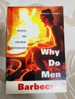 Why Do Men Barbecue? Richard A. Shweder