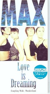 ◎CDシングル MAX Love is Dreaming