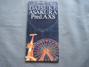 ◆ CD　８cm シングル 浅倉大介　COSMIC　RUNAWAY DASUKE ASAKURA Pred.AXS　◆