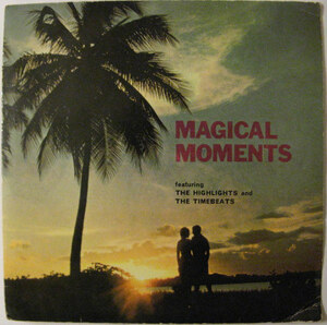 ★8曲入EP★THE HIGHLIGHTS and THE TIMEBEATS★MAGICAL MOMENTS★ザ・ハイライツ＆ザ・タイムビーツ★EU盤