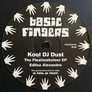 KOOL DJ DUST - THE FLEAMUSKETEER EP / Editsa Alexandra / Basic Fingers