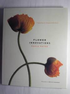 英語/ポーラ・プライク著「Flower Innovations身近な花を使ったニューガーデンスタイル」