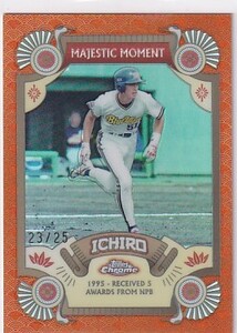 2024 Topps Chrome イチロー/ICHIRO（オリックス） Majestic Moment 23/25