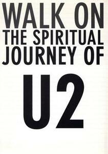 U2・魂の歌を求めて WALK ON THE SPIRITUAL JOURNEY OF U2/スティーブストックマン(著者),尾崎梓(訳者)