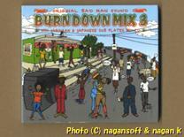 BURN DOWN ／ Burn Down Mix 3 －－ 大阪のレゲェーバンド、2007年発売アルバム。人気ダブ・プレート・ミックスCDシリーズの第3弾