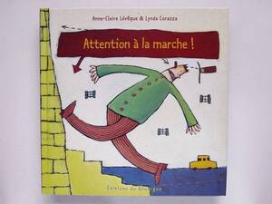 フランス語絵本 Anne-Claire Leveque, Lynda Corazza / Attention a la marche!