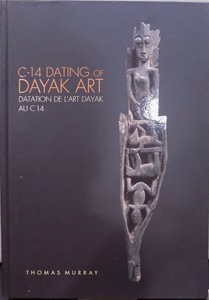 「C-14 DATING of DAYAK ART」／ダヤク芸術のカーボン14による年代測定／Thomas Murray著／2015年発行