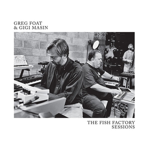 GREG FOAT & GIGI MASIN / THE FISH FACTORY SESSIONS (LP)