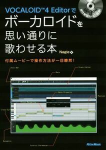 ＶＯＣＡＬＯＩＤ　４　Ｅｄｉｔｏｒでボーカロイドを思い通りに歌わせる本／Ｎａｇｉｅ(著者)