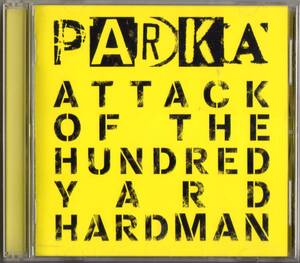 Parka /Attack Of The Hundred Yard Hardman +4【グラスゴーUKディスコパンクDISCOPUNK日本盤CD】2008年