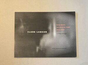 CLARE LANGAN Forty Below Too Dark for Night Glass Hour a Film trilogy / 2003年 クレア・ランガン 洋書 作品集