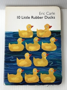 10 Little Rubber Ducks Board Book (World of Eric Carle)　 HarperFestival Carle, Eric