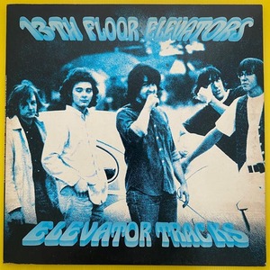 ◆13th Floor Elevators「Elevator Tracks」US編集盤LP(1987年)◆