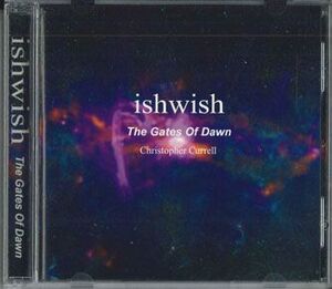 CD Christopher Currell Ishwish The Gates Of Dawn ISH002 AUDIO CYBERNETICS /00110