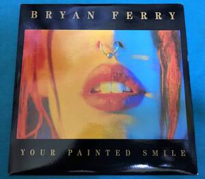 7”●Bryan Ferry / Your Painted Smile UKオリジナル盤 VS 1508