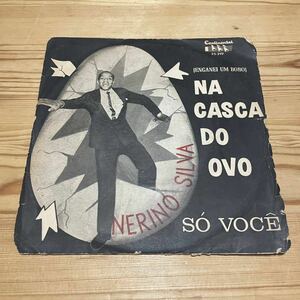 Nerino Silva Com Portinho E Sua Orquestra - Na Casca Do Ovo / Sem Voce 7インチ クボタタケシ オルガンバー サバービア muroブラジル
