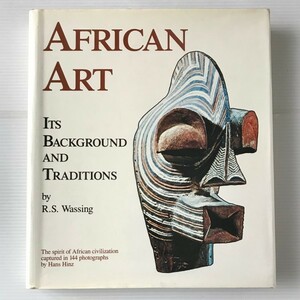 洋書　African art : its background and traditions text by Ren S. Wassing ; photographs by Hans Hinz Portland House