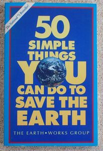 50 SIMPLE THINGS YOU CAN DO TO SAVE THE EARTH (THE EARTH WORKS GROUP) Paperback