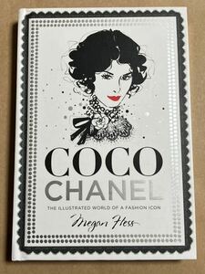 洋書 MEGAN HESS / COCO CHANEL : THE ILLUSTRATED WORLD OF A FASHION ICON ココ・シャネル カバー、天地小口にスレあり