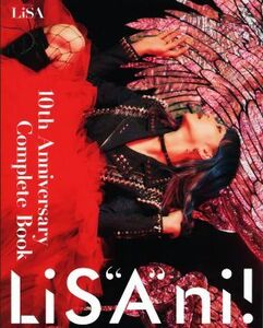 LiS“A”ni！ LiSA×リスアニ！ 10th Anniversary Complete Book/ソニー・ミュージックソリューションズ(編者)