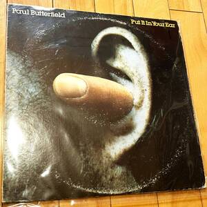 USオリジナル盤 Paul Butterfield Put It In Your Ear