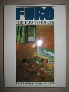 ◆ＦＵＲＯ　風呂　ＴＨＥ　ＪＡＰＡＮＥＳＥ　ＢＡＴＨ　日本文化英文　（風呂・温泉英語紹介　　講談社） ◆KODANSHA 定価：\7,000