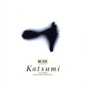 ROSE is a ROSE/KATSUMI