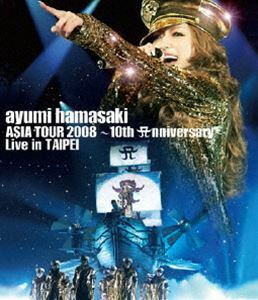 [Blu-Ray]浜崎あゆみ／ayumi hamasaki ASIA TOUR 2008 ～10th Anniversary～ Live in TAIPEI 浜崎あゆみ