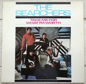 LP THE SEARCHERS TAKE ME FOR WHAT I