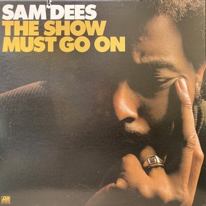 SAM DEES / THE SHOW MUST GO ON (US-ORIGINAL)