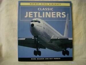 ［英語］CLASSIC JETLINERS/MARK WAGNER/Osprey 1994