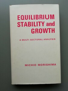 EQUILIBRIUM STABILITY and GROWTH 　森嶋通夫