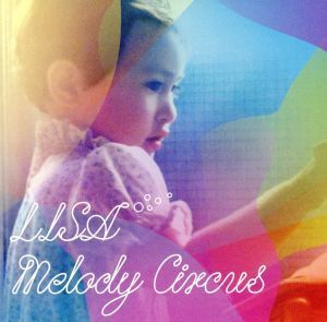 Melody Circus/LISA(m-flo)