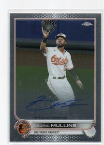 2022 Topps Chrome [CEDRIC MULLINS] Auto (直筆サイン)Card BALTIMORE orioles カード直書きサイン