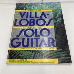 VILLA-LOBOS SOLO GUITAR楽譜 EDITIONS MAX ESCHIG洋書 ギター ソロ 音楽 趣味 伴奏 ソロ スコア 楽器 ミュージック 音符 音譜 洋楽