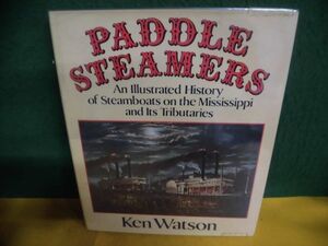 洋書　外輪式蒸気船　Paddle Steamers: An Illustrated History of Steamboats on the Mississippi and Its Tributaries