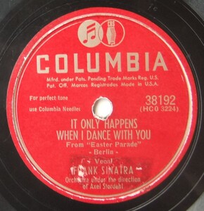 ◆ FRANK SINATRA ◆ It Only Happens When I Dance With You / A Fella With An Umbrella ◆ Columbia 38192 (78rpm SP) ◆