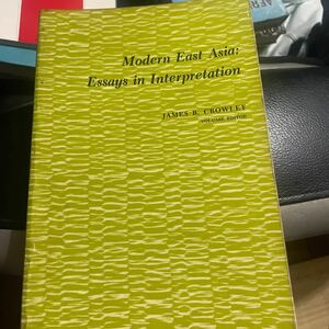 modern east asia essay in interpretation JAMES B.Crowley