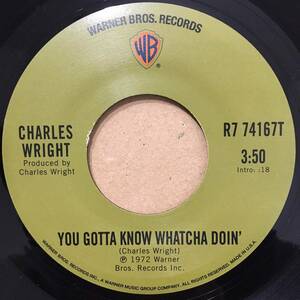 7” ★ Charles Wright - You Gotta Know Whatcha Doin